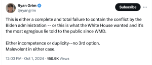 This is either a complete and total failure to contain the conflict by the Biden administration -- or this is what the White House wanted and it's the most egregious lie told to the public since WMD. Either incompetence or duplicity--no 3rd option. Malevolent in either case.